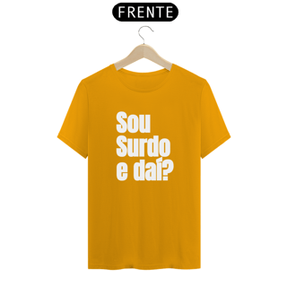Nome do produto Camiseta Sou surdo e daí?