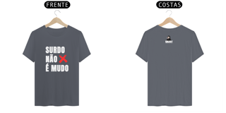 Nome do produto Camiseta Surdo não é Mudo