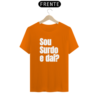 Nome do produto Camiseta Sou surdo e daí?