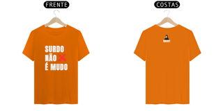 Nome do produto Camiseta Surdo não é Mudo