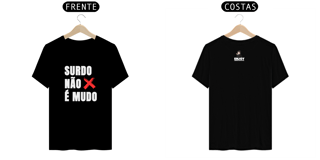 Camiseta Surdo não é Mudo