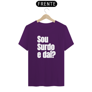 Nome do produto Camiseta Sou surdo e daí?