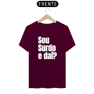 Nome do produto Camiseta Sou surdo e daí?