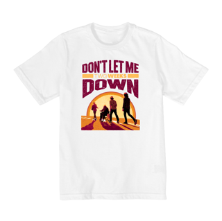 Camiseta Teen Don't Let Me Down Branca ou Vermelha