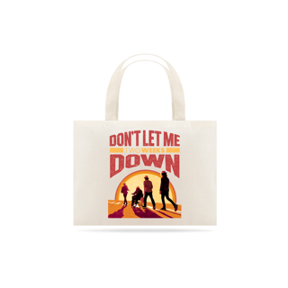 Ecobag Don't Let Me Down
