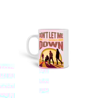 Caneca Don't Let Me Down