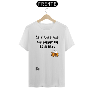 Nome do produto Camiseta Gragas Branca - Se é você que vai pagar eu tô dentro