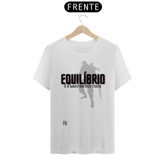 Nome do produto Camiseta Zed Branca - Equilíbrio é a maestria dos tolos