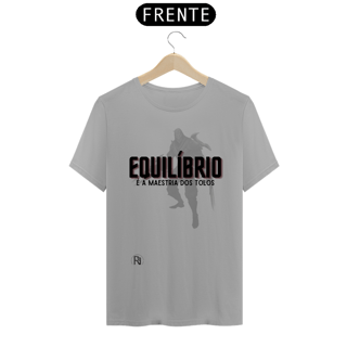 Nome do produto Camiseta Zed Branca - Equilíbrio é a maestria dos tolos