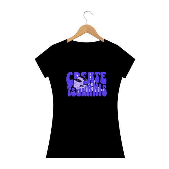 camiseta feminina create tsunamis