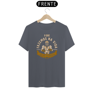 Nome do produto Camiseta o Que Fazemos Na Vida Ecoa Na Eternidade