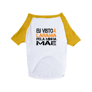Eu visto laranja pela minha mãe -- Camiseta Pet