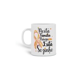 Nome do produto Nesta família ninguém luta sozinho -- V1 Caneca Simples