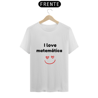 Camiseta - i love matemática