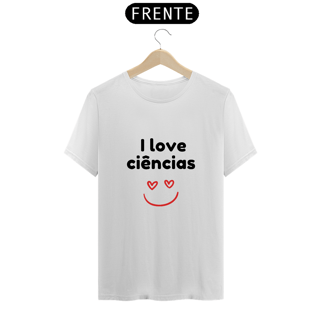 Camiseta - I love ciências