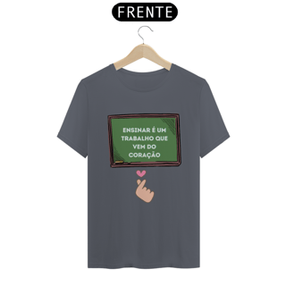 Nome do produto Camiseta - Ensinar é um trabalho que vem do coração