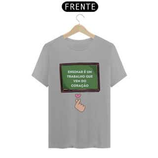 Nome do produto Camiseta - Ensinar é um trabalho que vem do coração