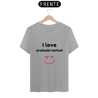 Nome do produto Camiseta - I love produção textual