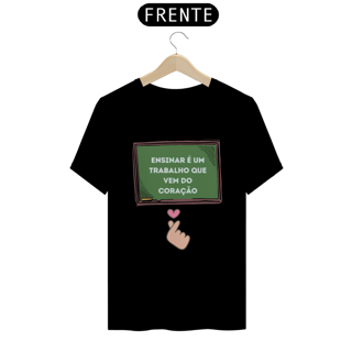 Nome do produto Camiseta - Ensinar é um trabalho que vem do coração