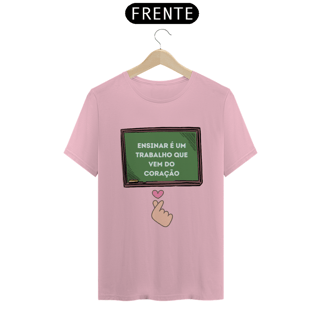 Nome do produto Camiseta - Ensinar é um trabalho que vem do coração