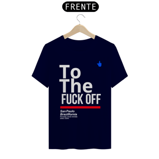 Nome do produto Camiseta To The  Fuck Off