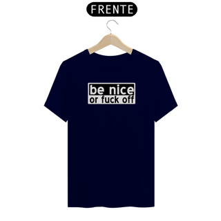 Nome do produto Camiseta Be Nice or fuck off
