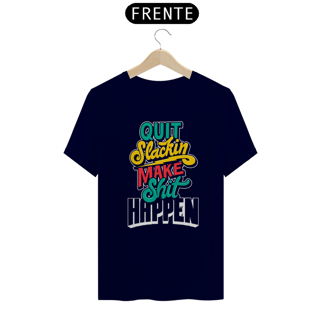 Nome do produto Camiseta Make Shit Happen