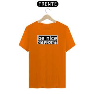 Nome do produto Camiseta Be Nice or fuck off