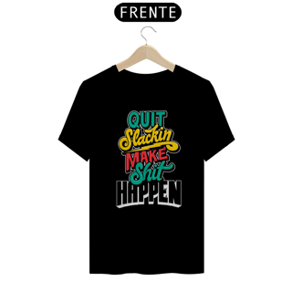 Nome do produto Camiseta Make Shit Happen