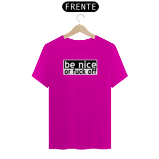 Nome do produto Camiseta Be Nice or fuck off
