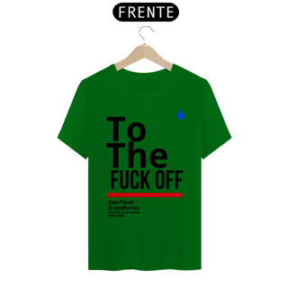 Nome do produto Camiseta To The Fuck Off 