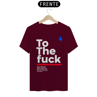 Nome do produto Camiseta To The Fuck Exclusiva tributo daquela Que Não Podemos Dizer o Nome,Camiseta Branca e Variedades