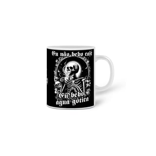 Nome do produto Eu não bebo café, Eu bebo água gótica