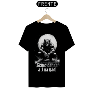 Nome do produto Camiseta Quality - Gente cansa, a Lua não!