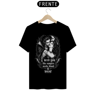 Nome do produto Camiseta Quality - I Need you Like Vampire Needs Blood