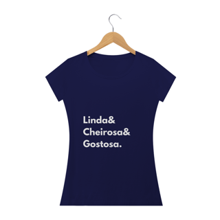 Nome do produto Camiseta Feminina Linda, Cheirosa e Gostosa - Atena™