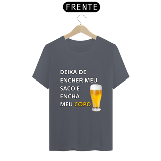 Nome do produto Camiseta Unissex Deixa de encher meu saco e encha meu copo - Atena™