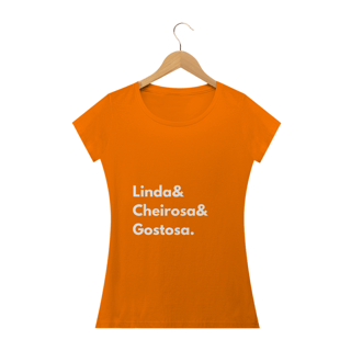 Nome do produto Camiseta Feminina Linda, Cheirosa e Gostosa - Atena™