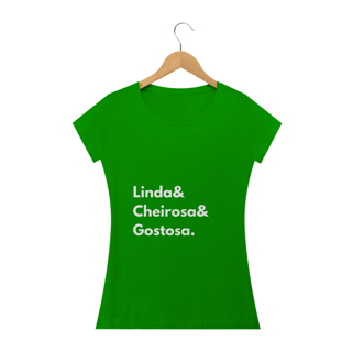 Nome do produto Camiseta Feminina Linda, Cheirosa e Gostosa - Atena™