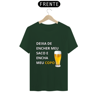 Nome do produto Camiseta Unissex Deixa de encher meu saco e encha meu copo - Atena™