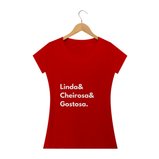 Nome do produto Camiseta Feminina Linda, Cheirosa e Gostosa - Atena™