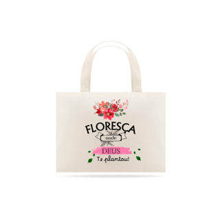 Nome do produto Ecobag G -Floresça onde Deus te plantou