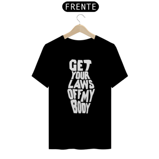 Nome do produto Camiseta Get your laws off