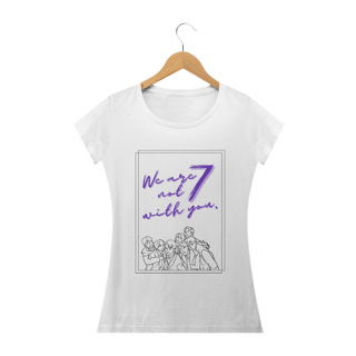 Camiseta Babylook - We Are Not 7 With You. - BTS