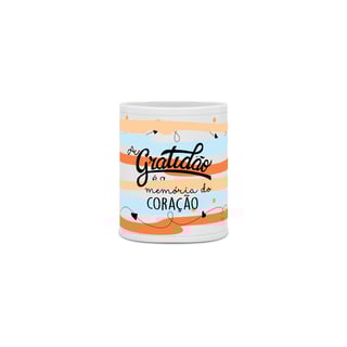 Caneca A Gratidão é a Memória do Coração 