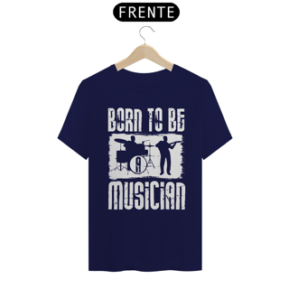 Nome do produtoCamiseta Coleção Musical Born to be Musician 2