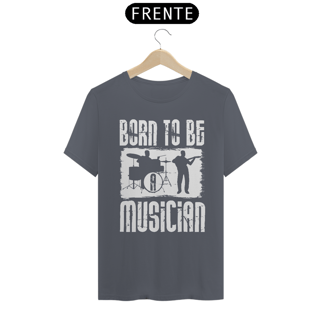 Nome do produtoCamiseta Coleção Musical Born to be Musician 2