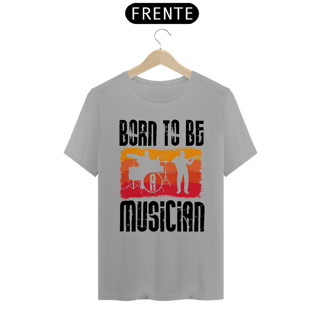 Nome do produtoCamiseta Coleção Musical Born to be Musician