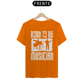 Nome do produtoCamiseta Coleção Musical Born to be Musician 2