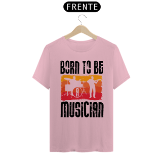 Nome do produtoCamiseta Coleção Musical Born to be Musician